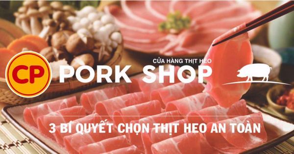 Vì sao người tiêu dùng chọn thịt heo Pork Shop?